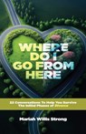 Where Do I Go From Here - Mariah Willis Strong - 9798991221047