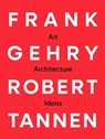 Frank Gehry & Robert Tannen: art, architecture & ideas - Frank Gehry ; Robert Tannen - 9798991223447