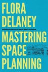 Mastering Space Planning - Flora Delaney - 9798991226127