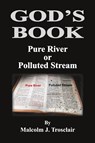 God's Book, Pure River or Polluted Stream - Malcolm Trosclair - 9798991264235