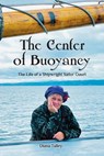 The Center of Buoyancy: The Life of a Shipwright Sailor Guurl - Diana W. Talley - 9798991264907
