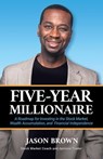 Five-Year Millionaire: A Roadmap for Investing in the Stock Market, Wealth Accumulation, and Financial Independence - Jason Brown - 9798991266505