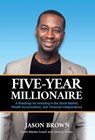 Five-Year Millionaire: A Roadmap for Investing in the Stock Market, Wealth Accumulation, and Financial Independence - Jason Brown - 9798991266529
