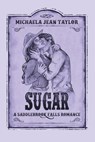 Sugar - Michaela Jean Taylor - 9798991278782