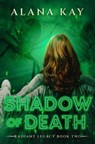 Shadow of Death - Alana Kay - 9798991291897