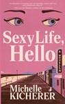 Sexy Life, Hello - Michelle Kicherer - 9798991307123