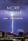 More Trouble in Tucson - Paula F. Winskey ; Roberta Gibson ; D. R. Ransdell ; Katherine Atwell Herbert ; Mary Ball ; Tim Moore ; Millicent Eidson ; Ruth Minerva Raz ; Elaine A. Powers ; Kris Neri ; Kathy McIntosh ; Conda Douglas ; Jodie Snyder ; James Blacksmith ; Michael J. Ciar - 9798991323833