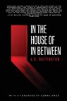 In the House of In Between - J. D. Buffington - 9798991387828