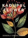Kadupul Flower: Poems - Kimberly Vargas Agnese - 9798991413442