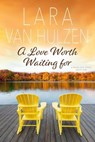 A Love Worth Waiting For - Lara Van Hulzen - 9798991429610