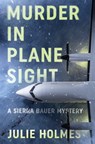 Murder in Plane Sight - Julie Holmes - 9798991443074