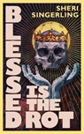 Blessed is the Rot - Sheri Singerling - 9798991475297