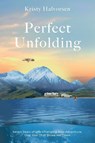 Perfect Unfolding - Kristy Halvorsen - 9798991520317