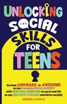 Unlocking Social Skills for Teens - Kimberly Myrick - 9798991545709