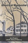 Huberty, R: Ghosts of Waukesha - R. Michael Huberty ; Josh Hughes - 9798991548274