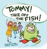 Tommy Take Off the Fish! - Janet Tashjian - 9798991548700