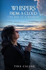 Whispers from a cloud. "The Rise of a Warrior" - Tina Calleri - 9798991565929