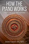 How the Piano Works - Jason Cassel - 9798991608107