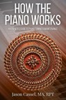 How the Piano Works - Jason Cassel - 9798991608107