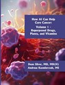 Kazmierczak, A: How AI Can Help Cure Cancer - Andreas Kazmierczak ; Dean Silver - 9798991616300