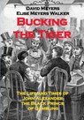 Bucking the Tiger - David Meyers ; Elise Meyers Walker - 9798991625302
