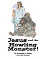 Jesus and the Howling Monster! - Stephen D. Jones - 9798991649933