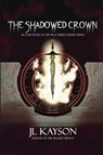 The Shadowed Crown - Jl Kayson - 9798991699310