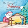 The Wonder of Believing - Gregory Scherrer - 9798991702805