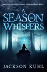 A Season of Whispers - Jackson Kuhl - 9798991706001