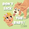 Don't Lick The Baby - Natalie Simmons ; Nicole M Threlkel ; Kenneth C Sherman - 9798991720601