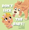 Don't Lick The Baby - Natalie R Simmons ; Nicole M Threlkel ; Kenneth C Sherman - 9798991720618