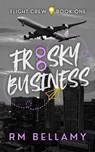 Frisky Business - Rm Bellamy - 9798991753401