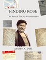 Finding Rose: The Search for My Grandmother - Andrew a. Dahl - 9798991756204