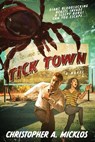 Tick Town - Christopher A. Micklos - 9798991785549