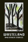 Wasteland and Other Stories - Robert Perron - 9798991833806