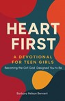 Heart First: A Devotional For Teen Girls: Becoming the Girl God Designed you to Be - Gabyriella Foster - 9798991847940