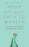 Your Unique Path to Wealth - Eric John Campbell - 9798991860307