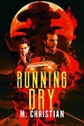 Running Dry - M. Christian - 9798991866828