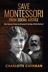 Save Montessori from Social Justice - Charlotte Cushman - 9798991885201