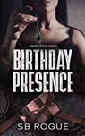 Birthday Presence - Sb Rogue - 9798991906340