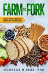 Farm to Fork - Douglas B Sims - 9798991910866