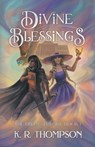 Divine Blessings - K. R. Thompson - 9798991928625