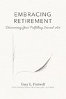 Embracing Retirement: Discovering Your Fulfilling Second Act - Gary L. Fretwell - 9798991946759