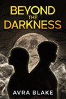 Beyond the Darkness - Avra Blake - 9798991977425