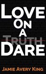 Love on a Dare - Jamie Avery King - 9798991988124