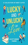 Lucky and Unlucky in Love - Scott Dennis Parker - 9798991991117