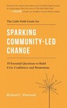 The Little Field Guide for Sparking Community-Led Change - Richard C. Harwood - 9798992071108