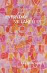 Everyday Villanelles - Kevin Arnold - 9798992159448