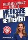 Medicare Mama's Guide to Medicare and Social Security Retirement - Sylvia A. Gordon - 9798992214000