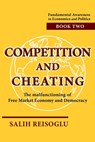 Competition and Cheating: The malfunctioning of Free Market Economy and Democracy - Salih Reisoglu - 9798992227208